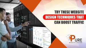 Try-These-Website-Design-Techniques-That-Can-Boost-Traffic