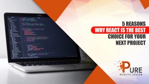 5 Reasons Why React is the Best Choice for Your Next Project